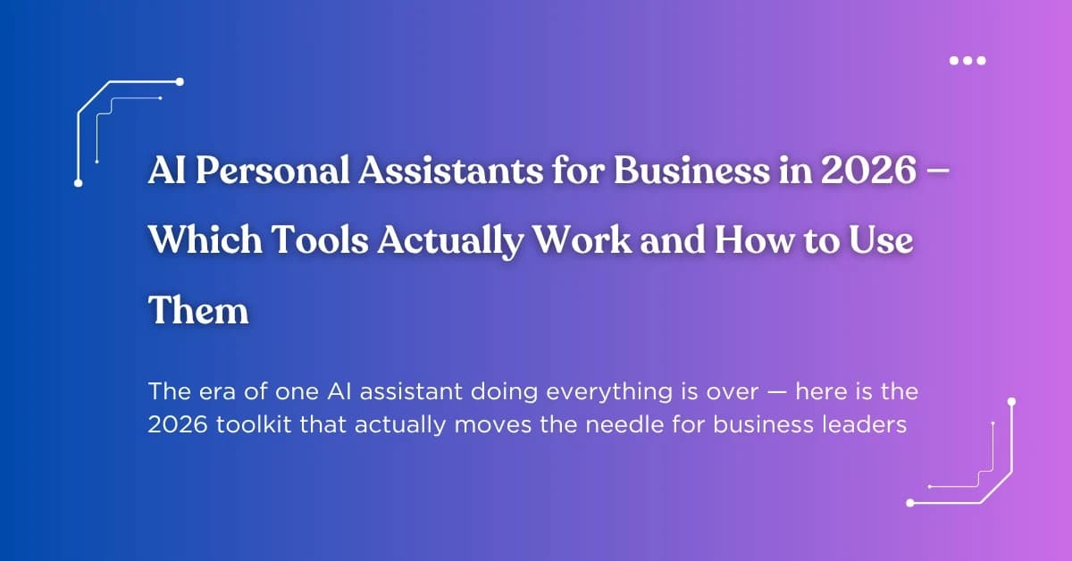 AI Personal Assistants for Business in 2026: Which Tools Actually Work?