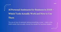 AI Personal Assistants for Business in 2026: Which Tools Actually Work?