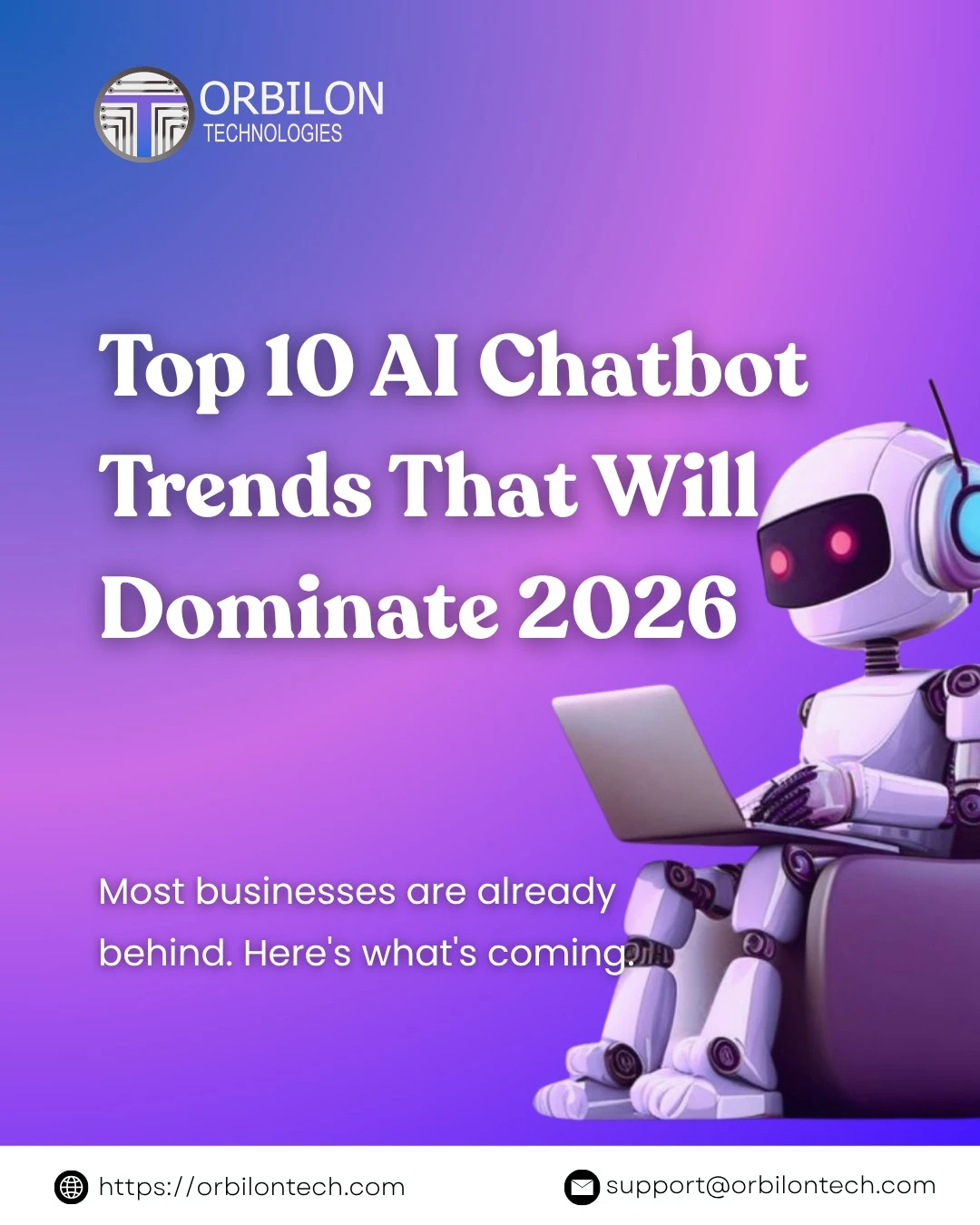 Top 10 AI chatbot trends 2026 that will dominate — most businesses are already behind — Orbilon Technologies