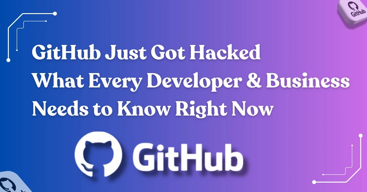 GitHub hacked 2026 — what every developer and business needs to know — Orbilon Technologies