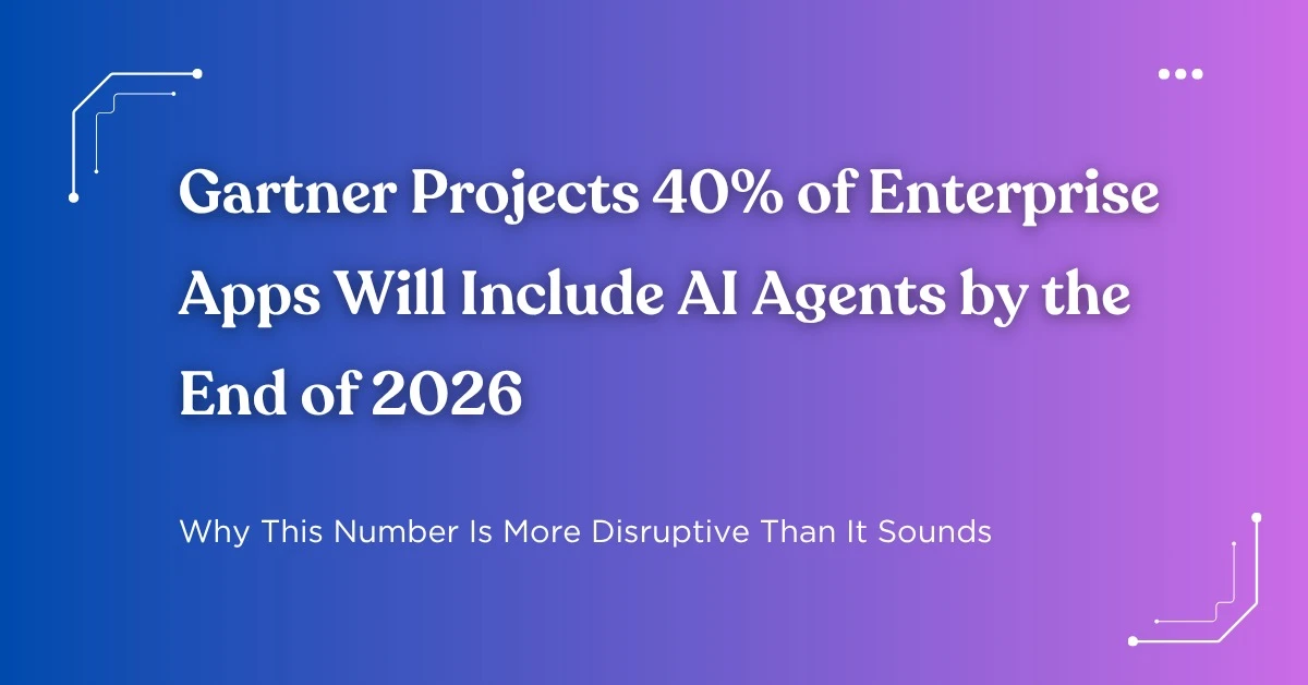AI Agents in Enterprise Apps: Why Gartner’s 40% Is Disruptive?